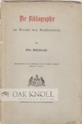 Order Nr. 50703 DIE BIBLIOGRAPHIE IM DIENSTE DES BUCHHANDELS. Otto Muhlbrecht