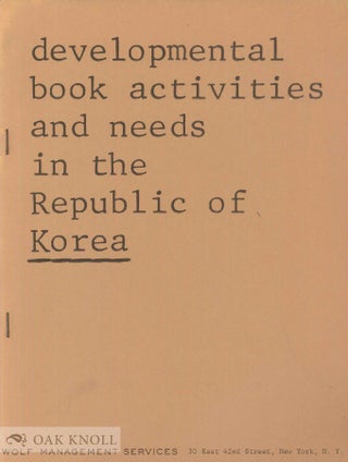 Order Nr. 50901 DEVELOPMENTAL BOOK ACTIVITIES AND NEEDS IN THE REPUBLIC OF KOREA. Stanley A. Barnett
