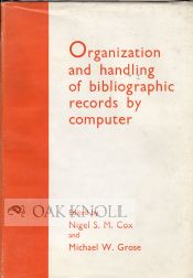 Order Nr. 51228 ORGANIZATION AND HANDLING OF BIBLIOGRAPHIC RECORDS BY COMPUTER. Nigel S. Cox