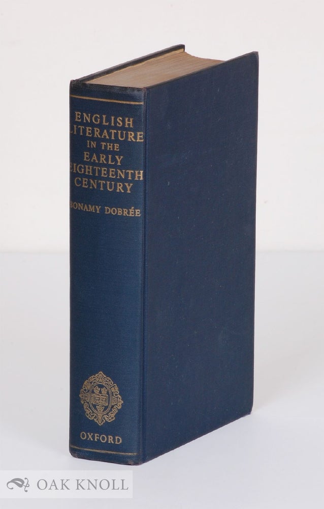 Order Nr. 51265 ENGLISH LITERATURE IN THE EARLY EIGHTEENTH CENTURY, 1700-1740. Bonamy Dobree.