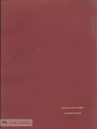 Order Nr. 51505 SPECIAL COLLECTIONS AT GEORGETOWN, A DESCRIPTIVE CATALOG. George Barringer
