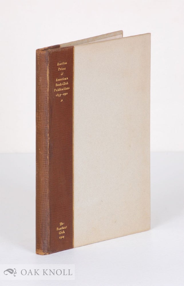 Order Nr. 51622 AUCTION PRICES OF AMERICAN BOOK-CLUB PUBLICATIONS 1857-1901. Robert F. Roden.