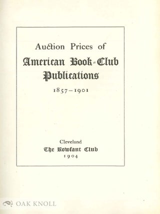 AUCTION PRICES OF AMERICAN BOOK-CLUB PUBLICATIONS 1857-1901.