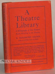 Order Nr. 51776 THEATRE LIBRARY, A BIBLIOGRAPHY OF ONE HUNDRED BOOKS RELATING TO THE THEATRE. Rosamond Gilder.