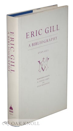 ERIC GILL, A BIBLIOGRAPHY. Evan R. Gill.