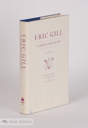 Order Nr. 51852 ERIC GILL, A BIBLIOGRAPHY. Evan R. Gill