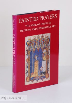 Order Nr. 51977 PAINTED PRAYERS, THE BOOK OF HOURS IN MEDIEVAL AND RENAISSANCE ART. Roger S. Wieck