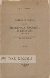 Order Nr. 52040 NOTICIA HISTORICA SOBRE LA BIBLIOTECA NACIONAL DE BUENOS AIRES (1810-1 901) Y DISCURSO PRONUNCIADO EN LA INAUGURACION DEL ACTUAL EDIFICIO [HISTORICAL NOTES ON THE NATIONAL LIBRARY OF...AND A SPEECH GIVEN AT THE INAUGURATION OF THE PRESENT BUILDING]. Paul Groussac.