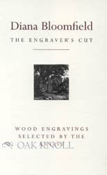 ENGRAVER'S CUT, DIANA BLOOMFIELD, TWENTY-SIX WOOD ENGRAVINGS CHOSEN BY THE ARTIST WITH AN. Diana Bloomfield.