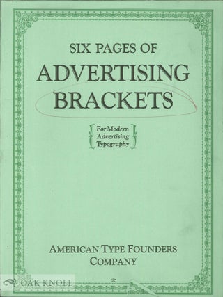 Order Nr. 52114 SIX PAGES OF ADVERTISING BRACKETS FOR MODERN ADVERTISING TYPOGRAPHY. ATF