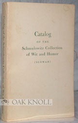 Order Nr. 52177 CATALOG OF THE SCHMULOWITZ COLLECTION OF WIT AND HUMOR (SCOWAH). Frances Langpaap