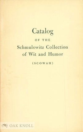 Order Nr. 52177 CATALOG OF THE SCHMULOWITZ COLLECTION OF WIT AND HUMOR (SCOWAH). Frances Langpaap
