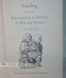 CATALOG OF THE SCHMULOWITZ COLLECTION OF WIT AND HUMOR (SCOWAH)