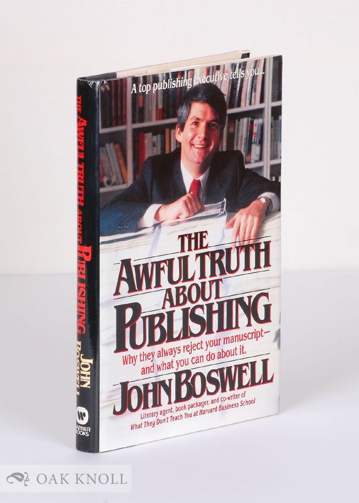 Order Nr. 52193 THE AWFUL TRUTH ABOUT PUBLISHING. John Boswell.