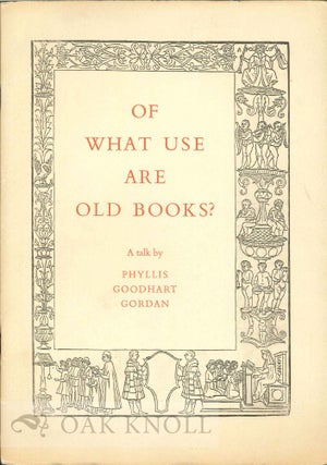 Order Nr. 52269 OF WHAT USE ARE OLD BOOKS? Phyllis Goodhart Gordan