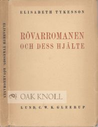 Order Nr. 52854 ROVARROMANEN OCH DESS HJALTE I 1800-TALETS SVENSKA FOLKLASNING. [THE "ROBBER-NOVEL" AND ITS HERO IN SWEDISH POPULAR LITERATURE OF THE 1800'S]. Elisabeth Tykesson.