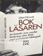 Order Nr. 52857 BOKLARAREN, EN OVERSIKT OVER NORDISK FORSKNING AFTER 1945, MED ANNOTERAD BIBLIOGRAFI [THE BOOK READER, AN OVERVIEW OF SCANDINAVIAN RESEARCH AFTER 1945, WITH ANNOTATED BIBLIOGRAPHY]. Lilian Nowak.