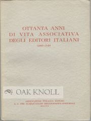 Order Nr. 52865 OTTANTA ANNI DI VITA ASSOCIATIVA DEGLI EDITORI ITALIANI (1869-1949). Antonio...