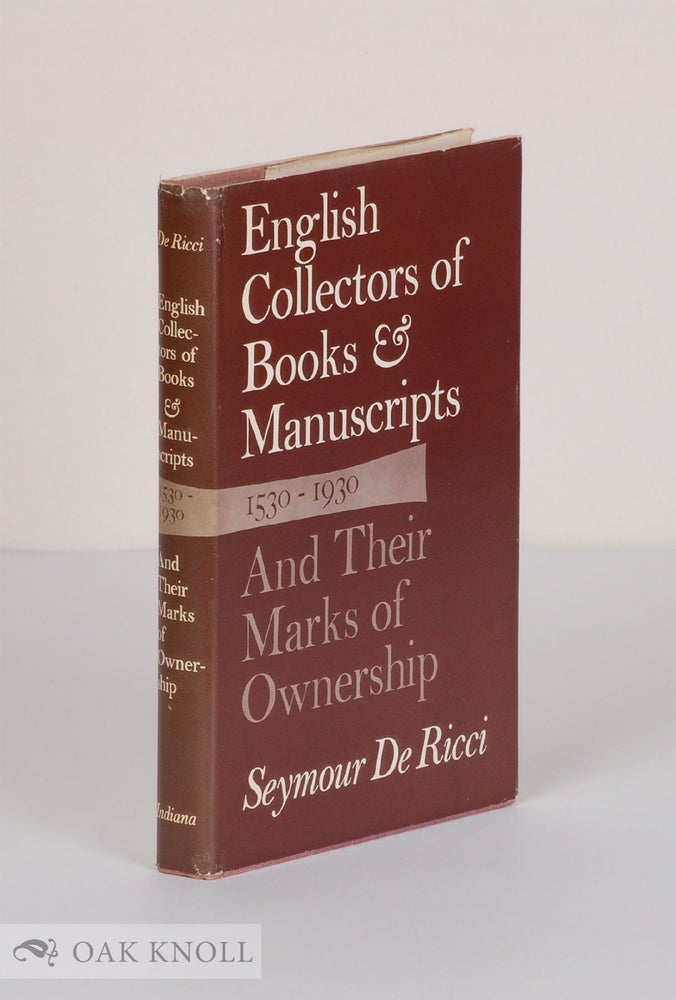 Order Nr. 52999 ENGLISH COLLECTORS OF BOOKS & MANUSCRIPTS (1530-1930) AND THEIR MARKS OF OWNERSHIP. Seymour De Ricci.