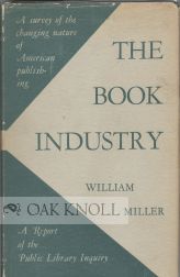 Order Nr. 53447 BOOK INDUSTRY, A REPORT OF THE PUBLIC LIBRARY ENQUIRY. William Miller
