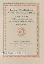 Order Nr. 53776 PRINTING & PUBLISHING IN THE COLONIAL ERA OF THE UNITED STATES, A SUPPLEMENT TO...