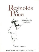 REYNOLDS PRICE, A BIBLIOGRAPHY, 1949-1984. Stuart and James Wright.