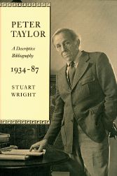 PETER TAYLOR, A DESCRIPTIVE BIBLIOGRAPHY, 1934-87. Stuart Wright.
