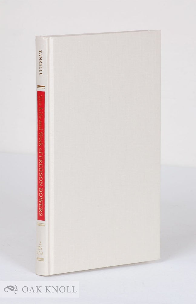 Order Nr. 53830 THE LIFE AND WORK OF FREDSON BOWERS. G. Thomas Tanselle.