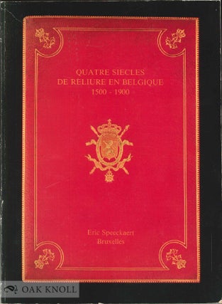 Order Nr. 53853 QUATRE SIECLES DE RELIURE EN BELGIQUE 1500-1900. Claude Sorgeloos