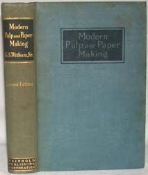 Order Nr. 5400 MODERN PULP AND PAPER MAKING, A PRACTICAL TREATISE. G. S. Witham