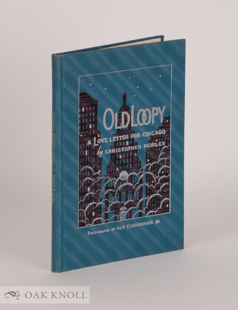 Order Nr. 54022 OLD LOOPY, A LOVE LETTER FOR CHICAGO. Christopher Morley.