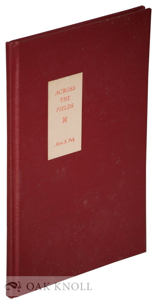 Order Nr. 54037 ACROSS THE FIELDS. COUNTRY ESSAYS. Alvin S. Fick.
