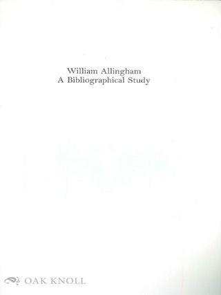 Order Nr. 54057 WILLIAM ALLINGHAM, A BIBLIOGRAPHICAL STUDY. Mark Samuels Lasner