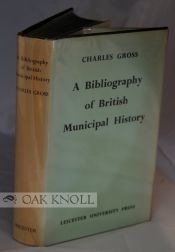 Order Nr. 54084 BIBLIOGRAPHY OF BRITISH MUNICIPAL HISTORY INCLUDING GILDS AND PARLIAMENTARY...