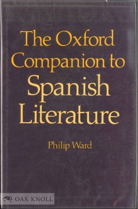 Order Nr. 54238 THE OXFORD COMPANION TO SPANISH LITERATURE. Philip Ward
