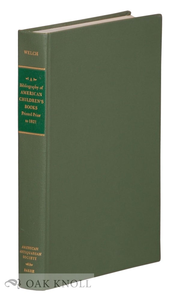 Order Nr. 54328 BIBLIOGRAPHY OF AMERICAN CHILDREN'S BOOKS PRINTED PRIOR TO 1821. D'Alte A. Welch.