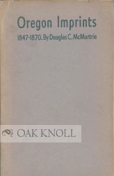 Order Nr. 54440 OREGON IMPRINTS 1847-1870. Douglas C. McMurtrie