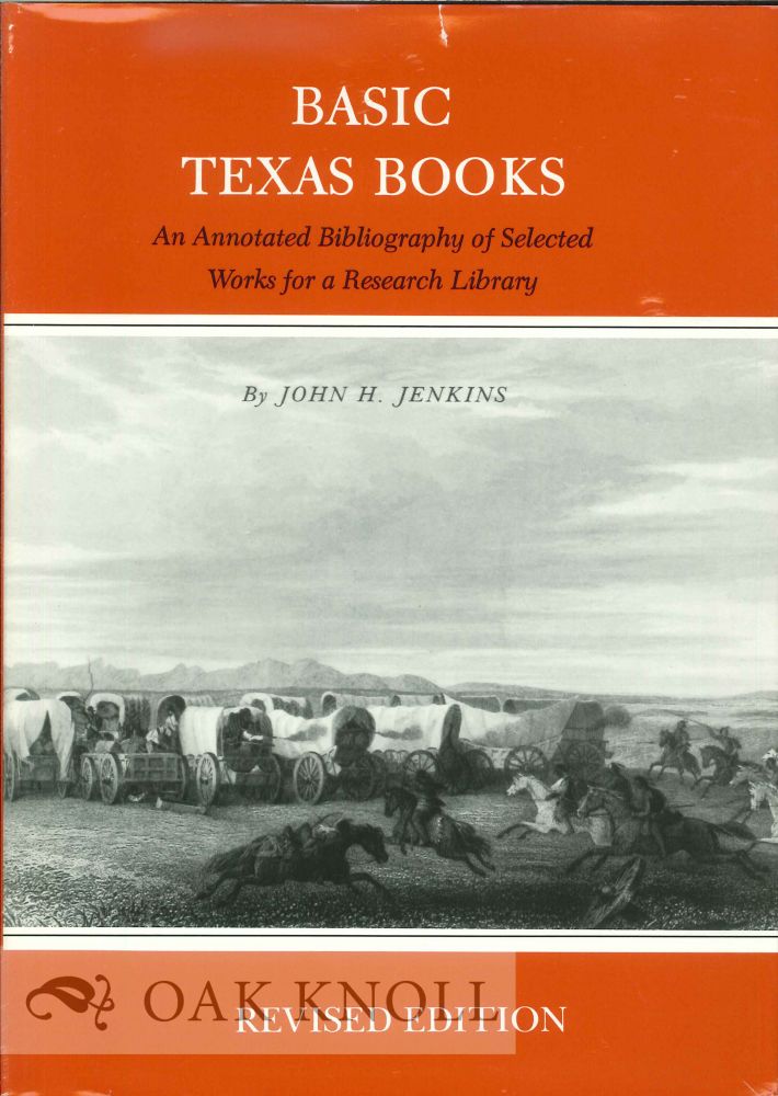 Order Nr. 54466 BASIC TEXAS BOOKS, AN ANNOTATED BIBLIOGRAPHY OF SELECTED WORKS FOR A RESEARCH LIBRARY. John H. Jenkins.