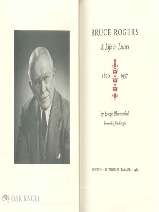 BRUCE ROGERS, A LIFE IN LETTERS 1870-1957.