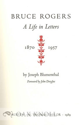 BRUCE ROGERS, A LIFE IN LETTERS 1870-1957.