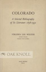Order Nr. 54560 COLORADO, A SELECTED BIBLIOGRAPHY OF ITS LITERATURE 1858-1952. Virginia Lee Wilcox