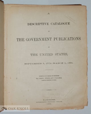 A DESCRIPTIVE CATALOGUE OF GOVERNMENT PUBLICATIONS OF THE UNITED STATES.