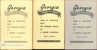 GEORGIA 1800-1900, A SERIES OF SELECTIONS FROM THE GEORGIANA LIBRARY O F A PRIVATE COLLECTOR...