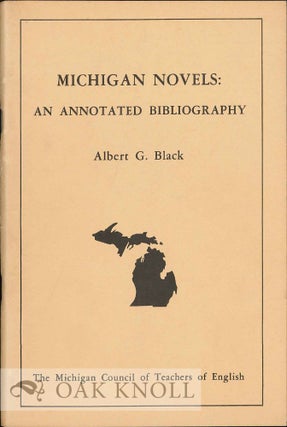 Order Nr. 54641 MICHIGAN NOVELS: AN ANNOTATED BIBLIOGRAPHY. Albert G. Black