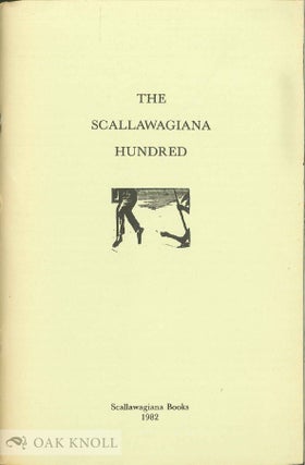 Order Nr. 54815 THE SCALLAWAGIANA HUNDRED, A SELECTION OF THE HUNDRED MOST IMPORTANT. Kent L....