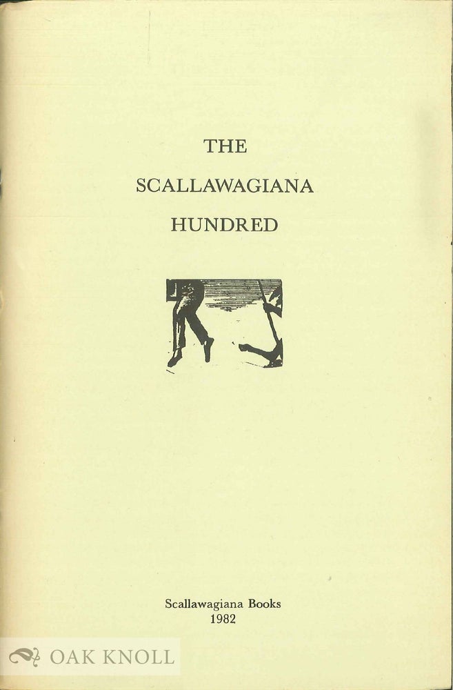 Order Nr. 54815 THE SCALLAWAGIANA HUNDRED, A SELECTION OF THE HUNDRED MOST IMPORTANT. Kent L. Walgren.