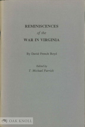 Order Nr. 54857 REMINISCENCES OF THE WAR IN VIRGINIA. EDITED BY T. MICHAEL PARRISH. David French...