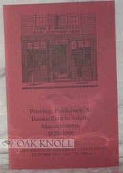 Order Nr. 54902 PRINTING, PUBLISHING, AND BOOKSELLING IN SALEM, MASSACHUSETTS, 1825-1900 [IN:...