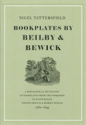 Order Nr. 54988 BOOKPLATES BY BEILBY & BEWICK, A BIOGRAPHICAL DICTIONARY. Nigel Tattersfield