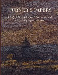 Order Nr. 54994 TURNER'S PAPERS, A STUDY OF THE MANUFACTURE, SELECTION AND USE OF HIS DRAWING...